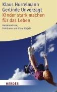 Kinder stark machen für das Leben: Herzenswärme, Freiräume und klare Regeln (HERDER spektrum)