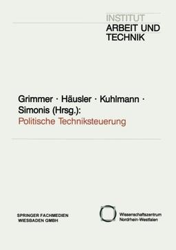 Politische Techniksteuerung (Schriften des Institut Arbeit und Technik) (German Edition)