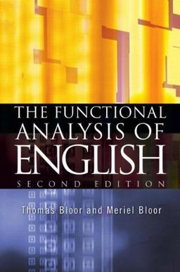 The Functional Analysis of English: A Hallidayan Approach (Arnold Publication)