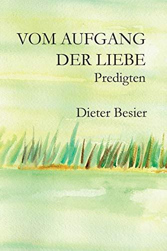 Vom Aufgang der Liebe: Predigten