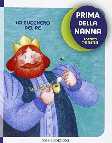 Lo zucchero del re. Prima della nanna