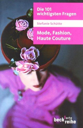 Die 101 wichtigsten Fragen - Mode, Fashion, Haute Couture