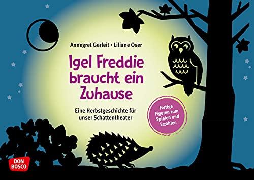 Igel Freddie braucht ein Zuhause: Eine Herbstgeschichte für unser Schattentheater. Fertige Figuren zum Spielen und Erzählen. Tierisches Schattenspiel ... und Figuren für unser Schattentheater)