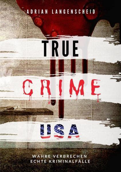 True Crime USA: Wahre Verbrechen – Echte Kriminalfälle (True Crime International)