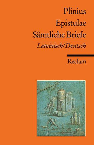 Epistulae / Sämtliche Briefe: Lateinisch / Deutsch: Lateinisch / Deutsch - Epistularum libri decem / Briefe in zehn Büchern