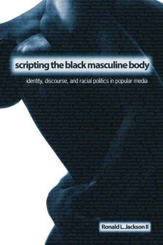 Scripting the Black Masculine Body: Identity, Discourse, and Racial Politics in Popular Media (Suny Series, the Negotiation of Identity)