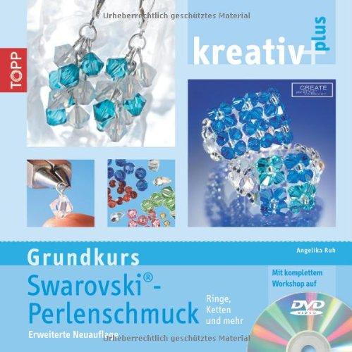 kreativ plus - Grundkurs Swarowski Perlenschmuck: Erweiterte Neuauflage. Ringe, Ketten und mehr