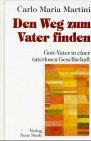 Den Weg zum Vater finden: Gott-Vater in einer vaterlosen Gesellschaft