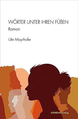 Wörter unter ihren Füßen: Roman