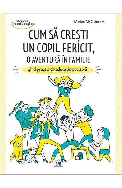 Cum Sa Cresti Un Copil Fericit, O Aventura In Familie