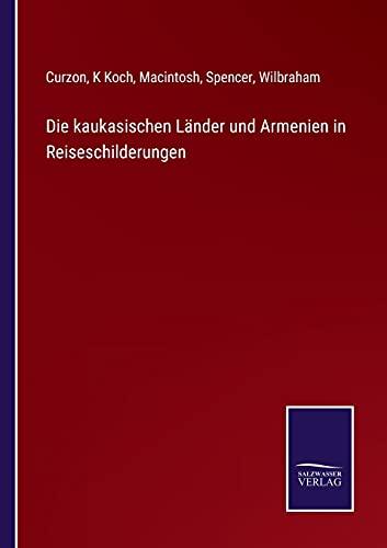 Die kaukasischen Länder und Armenien in Reiseschilderungen