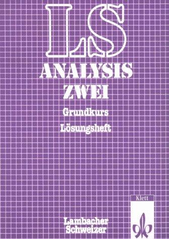 Lambacher-Schweizer, Analysis 2, Sekundarstufe II, Lösungsheft zum Grundkurs