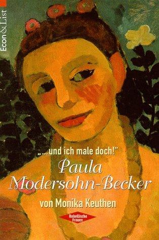 '... und ich male doch.'. Paula Modersohn- Becker.