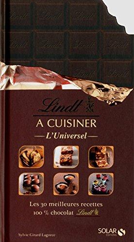 Lindt à cuisiner : l'universel : les 30 meilleures recettes 100 % chocolat Lindt