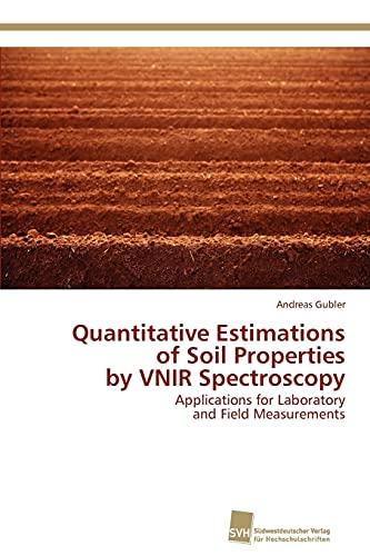 Quantitative Estimations of Soil Properties by VNIR Spectroscopy: Applications for Laboratory and Field Measurements