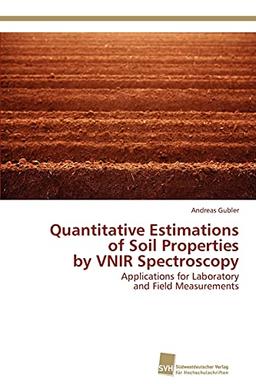 Quantitative Estimations of Soil Properties by VNIR Spectroscopy: Applications for Laboratory and Field Measurements