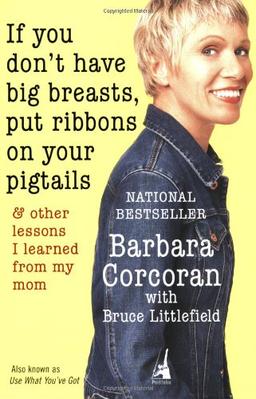 If You Don't Have Big Breasts, Put Ribbons on Your Pigtails: And Other Lessons I Learned from My Mom