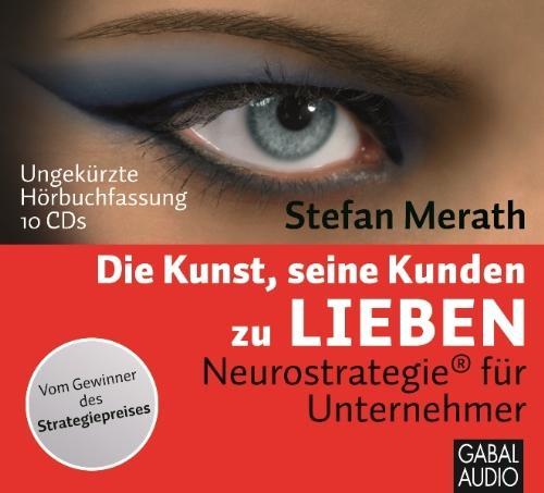 Die Kunst, seine Kunden zu lieben: Neurostrategie® für Unternehmner