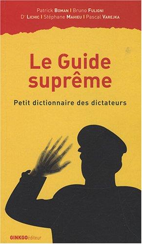 Le guide suprême : petit dictionnaire des dictateurs