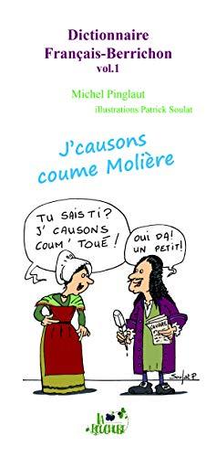 Dictionnaire français-berrichon. Vol. 1. J'causons comme Molière