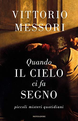 Quando il cielo ci fa segno. Piccoli misteri quotidiani