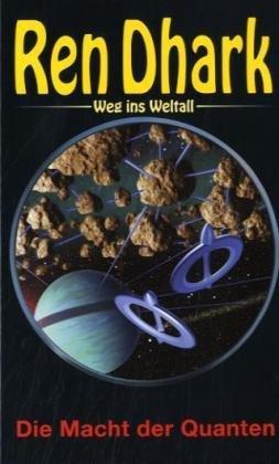 Ren Dhark: Weg ins Weltall 23: Die Macht der Quanten