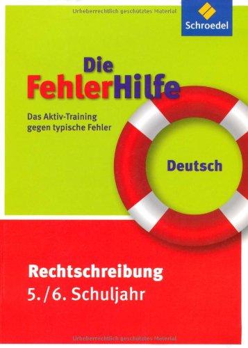 Die FehlerHilfe: Deutsch Rechtschreibung 5 / 6: Das Aktiv-Training gegen typische Fehler