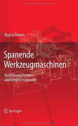 Spanende Werkzeugmaschinen: Ausführungsformen und Vergleichstabellen