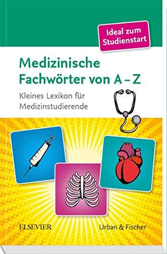 Medizinische Fachwörter von A-Z: Kleines Lexikon für Medizinstudenten