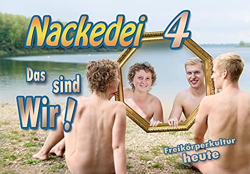 Nackedei 4: Das sind Wir!: Freikörperkultur heute