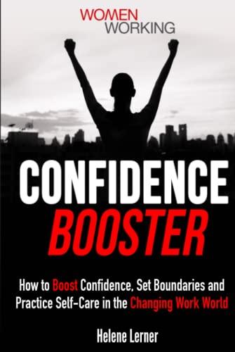 Confidence Booster: How to Boost Confidence, Set Boundaries and Practice Self-Care in the Changing Work World