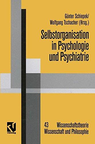 Selbstorganisation in Psychologie und Psychiatrie (Wissenschaftstheorie, Wissenschaft und Philosophie, Band 43)