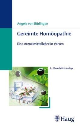 Gereimte Homöopathie. Eine Arzneimittellehre in Versen