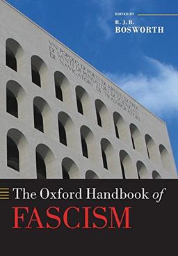 The Oxford Handbook of Fascism (Oxford Handbooks)