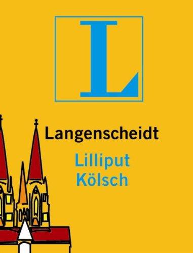 Langenscheidt Lilliput Kölsch: Kölsch - Deutsch / Deutsch - Kölsch. Rund 5.000 Stichwörter und Wendungen