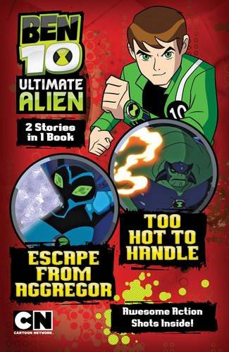 AND Too Hot to Handle (Ben 10 Ultimate Alien Storybooks)