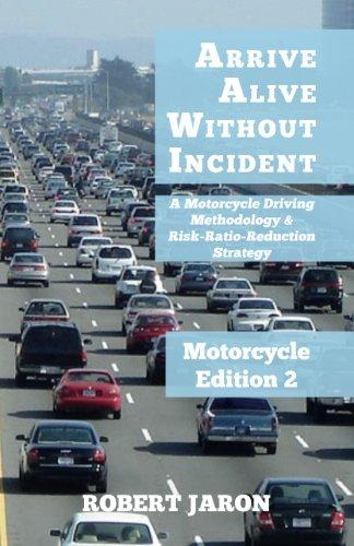 Arrive Alive Without Incident: A Motorcycle Driving Methodology & Risk-Ratio-Reduction Strategy