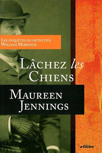 Les enquêtes du détective William Murdoch. Lâchez les chiens