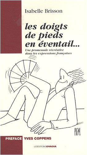 Les doigts de pied en éventail... : une promenade récréative dans les expressions françaises