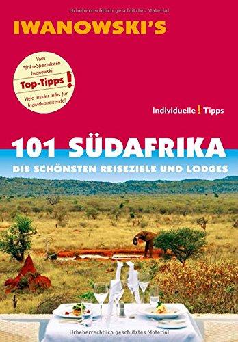 101 Südafrika - Reiseführer von Iwanowski: Die schönsten Reiseziele und Lodges