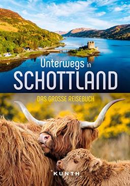 KUNTH Unterwegs in Schottland: Das große Reisebuch