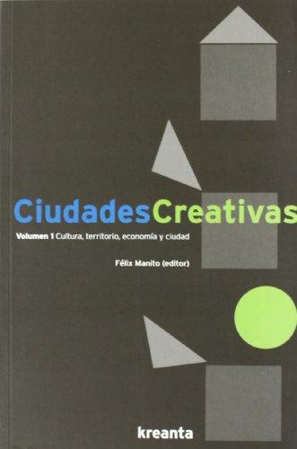 Ciudades creativas : cultura, territorio, economía y ciudad