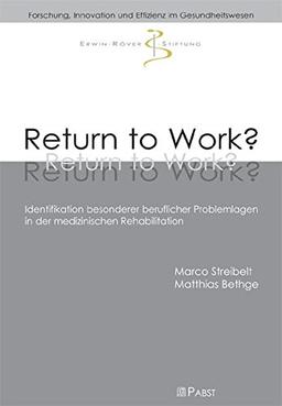 Return to Work?: Identifikation besonderer beruflicher Problemlagen in der medizinischen Rehabilitation (Forschung, Innovation und Effizienz im Gesundheitswesen)