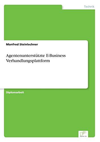 Agentenunterstützte E-Business Verhandlungsplattform