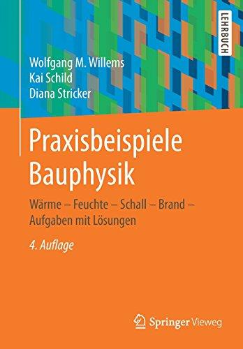 Praxisbeispiele Bauphysik: Wärme - Feuchte - Schall - Brand - Aufgaben mit Lösungen