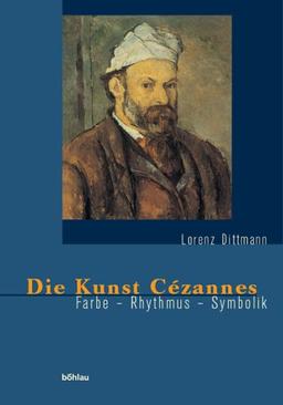 Die Kunst Cézannes: Farbe - Rhythmus - Symbolik