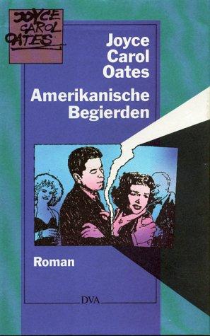 Amerikanische Begierden: Roman