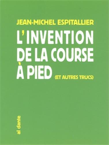 L'invention de la course à pied : et autres trucs