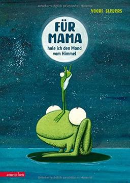 Für Mama hole ich den Mond vom Himmel: Bilderbuch