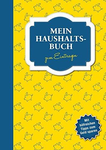 Mein Haushaltsbuch zum Eintragen: mit hilfreichen Tipps zum Geld sparen